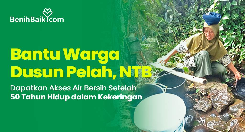Bantu Warga Dusun Pelah, NTB, Dapatkan Akses Air Bersih Setelah 50 Tahun Hidup dalam Kekeringan