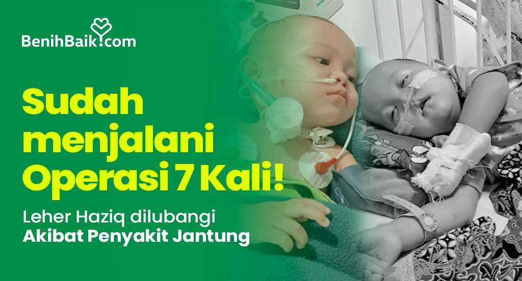 Sudah menjalani Operasi 7 Kali! Leher Haziq dilubangi Akibat Penyakit Jantung