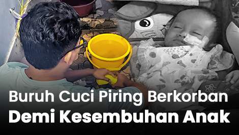 Buruh Cuci Piring Korbankan Segalanya Demi Kesembuhan Anak
