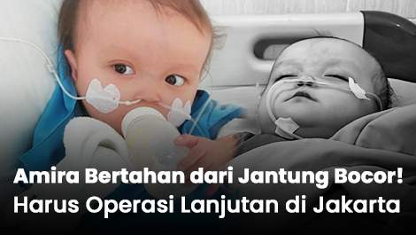 Amira Bertahan dari Jantung Bocor! Harus Operasi Lanjutan di Jakarta