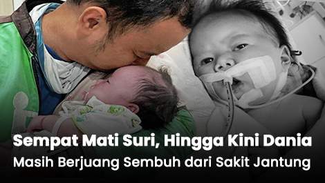 Sempat Mati Suri, Hingga Kini Dania Masih Berjuang Sembuh dari Sakit Jantung