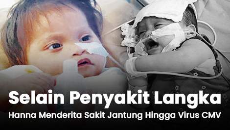 Selain Penyakit Langka, Hanna Juga Menderita Sakit Jantung Hingga Virus CMV!