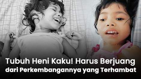 Tubuhnya Kaku! Heni Berjuang dari Perkembangannya yang Terhambat