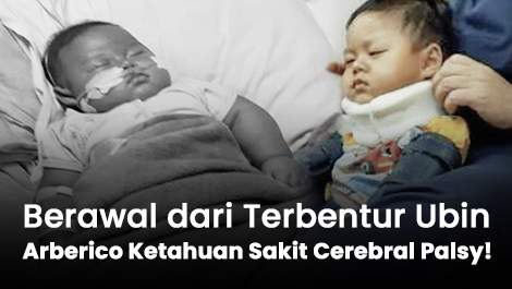 Berawal dari Terbentur Ubin, Arberico Ketahuan Sakit Cerebral Palsy!
