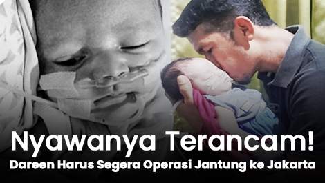 Nyawanya Terancam! Dareen Harus Segera Operasi Jantung ke Jakarta