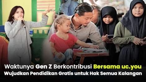 Waktunya Gen Z Berkontribusi Bersama uc.you Wujudkan Pendidikan Gratis untuk Hak Semua Kalangan