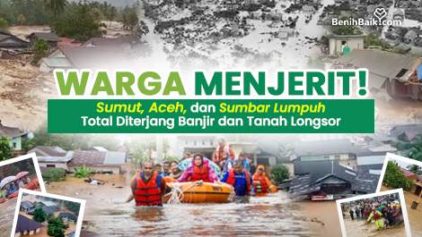 Warga Menjerit! Sumut, Aceh, dan Sumbar Lumpuh Total Diterjang Banjir dan Tanah Longsor