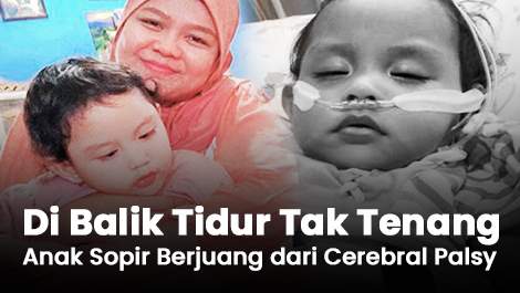 Di Balik Tidur Tak Tenang, Anak Sopir Berjuang dari Cerebral Palsy