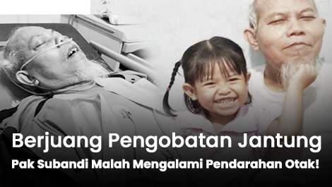 Berjuang Pengobatan Jantung, Pak Subandi Malah Mengalami Pendarahan Otak!