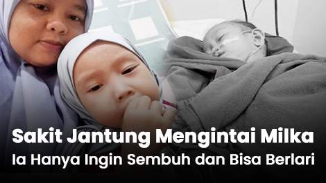 Sakit Jantung Mengintai Milka, Ia Hanya Ingin Sembuh dan Bisa Berlari