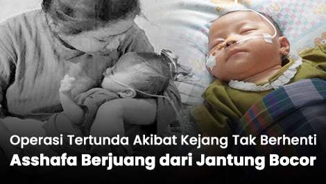 Operasi Tertunda Akibat Kejang Tak Berhenti, Asshafa Berjuang dari Jantung Bocor