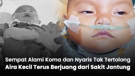 Sempat Alami Koma dan Nyaris Tak Tertolong, Aira Kecil Terus Berjuang dari Sakit Jantung