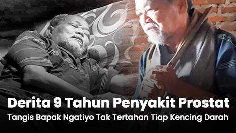 Derita 9 Tahun Penyakit Prostat, Tangis Bapak Ngatiyo Tak Tertahan Tiap Kencing Darah