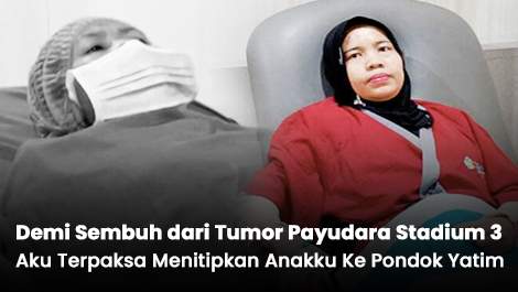 Demi Sembuh dari Tumor Payudara Stadium 3, Aku Terpaksa Menitipkan Anakku Ke Pondok Yatim