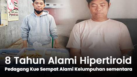8 Tahun Alami Hipertiroid, Pedagang Kue Sempat Alami Kelumpuhan sementara