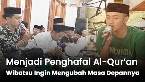 Menjadi Penghafal Al-Qur’an, Wibatsu Ingin Mengubah Masa Depannya