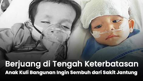 Berjuang di Tengah Keterbatasan, Anak Kuli Bangunan Ingin Sembuh dari Sakit Jantung