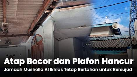 Atap Bocor dan Plafon Hancur, Jamaah Musholla Al Ikhlas Tetap Bertahan untuk Bersujud