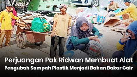 Perjuangan Pak Ridwan Membuat Alat Pengubah Sampah Plastik Menjadi Bahan Bakar Cair