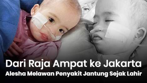 Dari Raja Ampat ke Jakarta, Perjuangan Alesha Melawan Penyakit Jantung Sejak Lahir