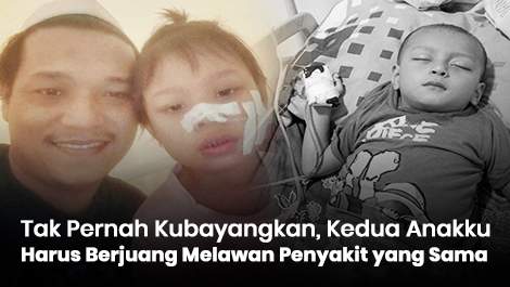 Tak Pernah Kubayangkan, Kedua Anakku Harus Berjuang Melawan Penyakit yang Sama
