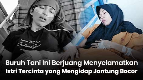 Buruh Tani Ini Berjuang Menyelamatkan Istri Tercinta yang Mengidap Jantung Bocor