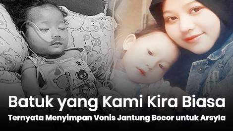Batuk yang Kami Kira Biasa, Ternyata Menyimpan Vonis Jantung Bocor untuk Arsyla