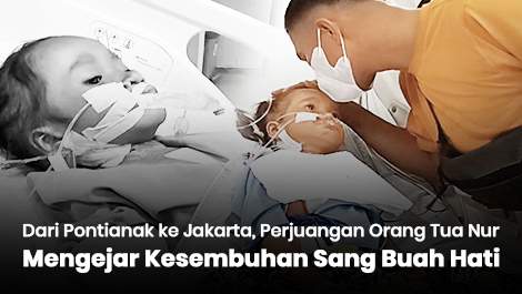 Dari Pontianak ke Jakarta, Perjuangan Orang Tua Nur Mengejar Kesembuhan Sang Buah Hati