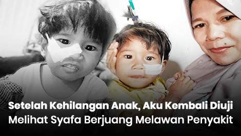 Setelah Kehilangan Anak, Aku Kembali Diuji Melihat Syafa Berjuang Melawan Penyakit
