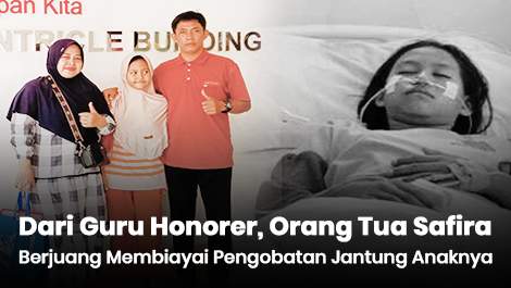 Dari Guru Honorer, Orang Tua Safira Berjuang Membiayai Pengobatan Jantung Anaknya