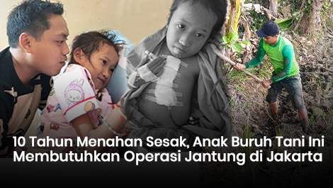 10 Tahun Menahan Sesak, Anak Buruh Tani Ini Membutuhkan Operasi Jantung di Jakarta