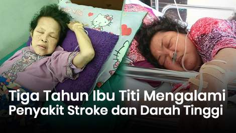 Tiga Tahun Ibu Titi Mengalami Stroke dan Darah Tinggi