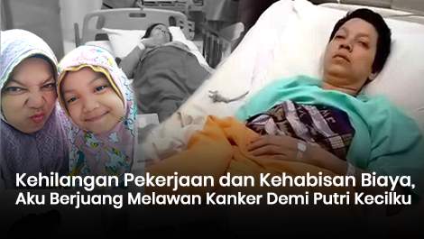 Kehilangan Pekerjaan dan Kehabisan Biaya, Aku Berjuang Melawan Kanker Demi Putri Kecilku