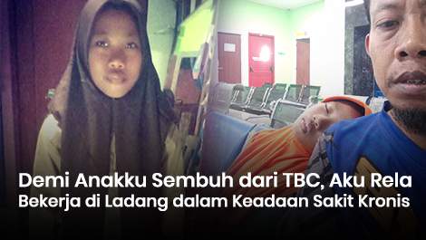 Demi Anakku Sembuh dari TBC, Aku Rela Bekerja di Ladang dalam Keadaan Sakit Kronis